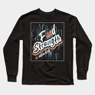Find Strength In Adversity Long Sleeve T-Shirt